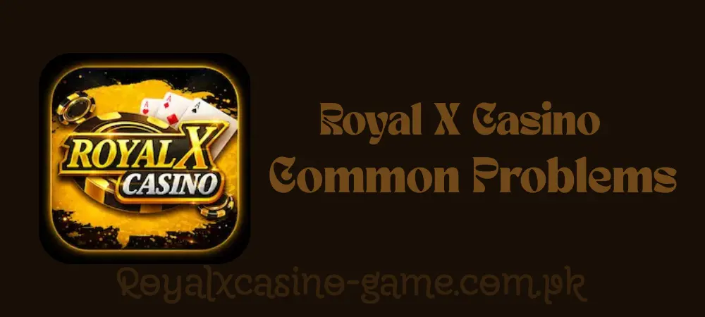 common-royal-x-casino-problems
