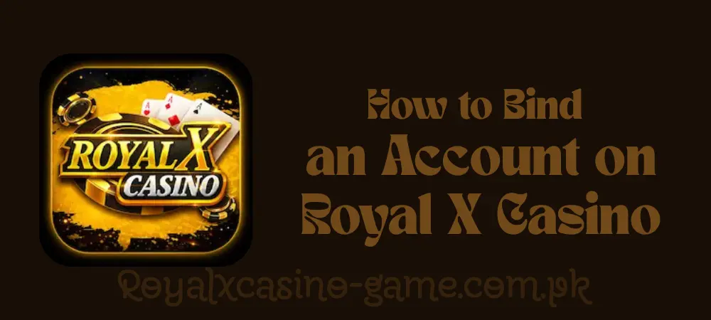 how-to-bind-account-royal-x-casino
